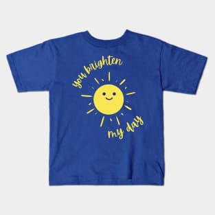 You Brighten My Day Kids T-Shirt